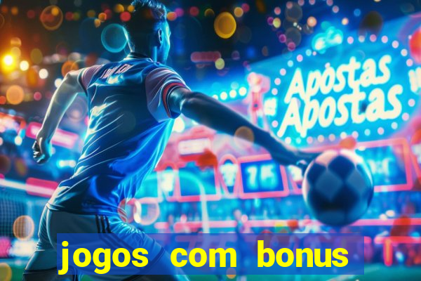 jogos com bonus sem deposito